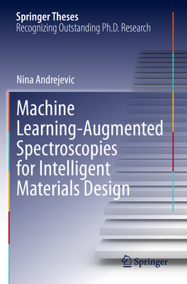 Machine Learning-Augmented Spectroscopies for Intelligent Materials Design - Andrejevic, Nina