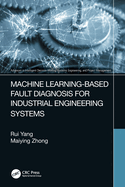 Machine Learning-Based Fault Diagnosis for Industrial Engineering Systems