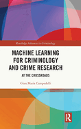 Machine Learning for Criminology and Crime Research: At the Crossroads