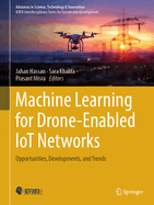 Machine Learning for Drone-Enabled Iot Networks: Opportunities, Developments, and Trends