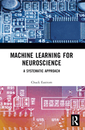 Machine Learning for Neuroscience: A Systematic Approach