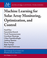 Machine Learning for Solar Array Monitoring, Optimization, and Control