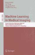 Machine Learning in Medical Imaging: Second International Workshop, MLMI 2011 Held in Conjunction with MICCAI 2011 Toronto, Canada, September 18, 2011 Proceedings