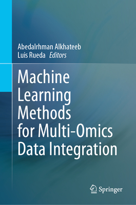Machine Learning Methods for Multi-Omics Data Integration - Alkhateeb, Abedalrhman (Editor), and Rueda, Luis (Editor)