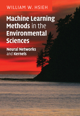 Machine Learning Methods in the Environmental Sciences - Hsieh, William W