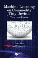 Machine Learning on Commodity Tiny Devices: Theory and Practice