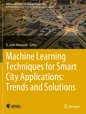 Machine Learning Techniques for Smart City Applications: Trends and Solutions - Hemanth, D. Jude (Editor)