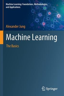 Machine Learning: The Basics - Jung, Alexander