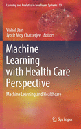 Machine Learning with Health Care Perspective: Machine Learning and Healthcare