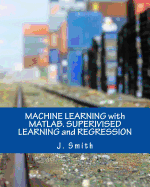 Machine Learning with Matlab. Superivised Learning and Regression
