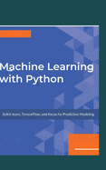 Machine Learning with Python: Scikits, TensorFlow, and Keras for Predictive Modeling.