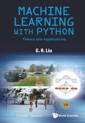 Machine Learning With Python: Theory And Applications - Liu, Gui-rong