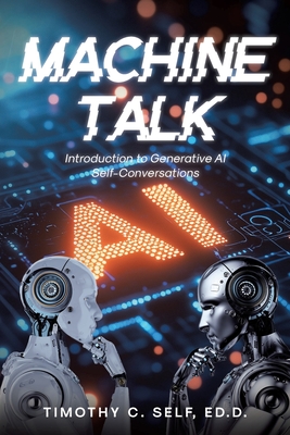 Machine Talk: Introduction to Generative AI Self-Conversations - Self Ed D, Timothy C