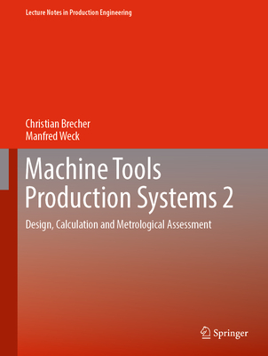 Machine Tools Production Systems 2: Design, Calculation and Metrological Assessment - Brecher, Christian, and Weck, Manfred
