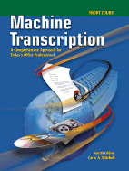Machine Transcription: A Comprehensive Approach for Today's Office Professional Complete Course Text-Workbook