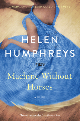 Machine Without Horses - Humphreys, Helen