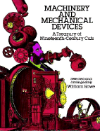 Machinery and Mechanical Devices: A Treasury of Nineteenth-Century Cuts - Rowe, William