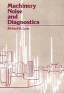 Machinery Noise and Diagnostics - Lyon, Richard H