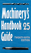 Machinery's Handbook: Guide to the Use of Tables and Formulae