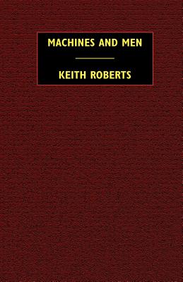 Machines and Men: 10 Science Fiction Stories - Roberts, Keith