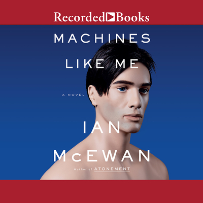 Machines Like Me - McEwan, Ian