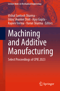 Machining and Additive Manufacturing: Select Proceedings of CPIE 2023