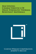 Machining Characteristics of High Strength Thermal Resistant Materials