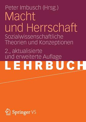 Macht Und Herrschaft: Sozialwissenschaftliche Theorien Und Konzeptionen - Imbusch, Peter (Editor)