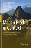 Machu Picchu in Context: Interdisciplinary Approaches to the Study of Human Past