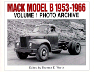 Mack Model B, 1953-1966: Photo Archive: Photographs from the Mack Trucks Historical Museum Archives