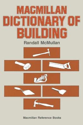 Macmillan Dictionary of Building - McMullan, Randall (Editor)