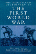MacMillan Dictionary of the First World War - Pope, Stephen, and Wheal, Elizabeth-Anne