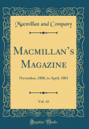 Macmillans Magazine, Vol. 43: November, 1880, to April, 1881 (Classic Reprint)