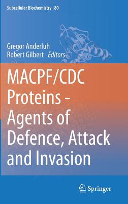 MACPF/CDC Proteins - Agents of Defence, Attack and Invasion - Anderluh, Gregor (Editor), and Gilbert, Robert (Editor)