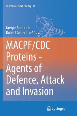 Macpf/CDC Proteins - Agents of Defence, Attack and Invasion - Anderluh, Gregor (Editor), and Gilbert, Robert (Editor)