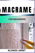 Macrame for Beginners: Complete Procedural Guide On How To Macram?, Essential Tools, Techniques, Benefits And Everything Needed To Know.