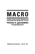 Macro: A Clear Vision of How Science and Technology Will Shape Our Future - Davidson, Frank Paul