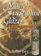 Macro-Crystalline Glazes: The Challenge of Crystals