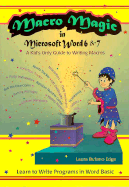 Macro Magic in Microsoft Word 6 & 7: A Kids Only Guide to Writing Macros - Edge, Laura Bufano, and Edge, Larua B