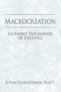 Macrocreation: An Energy Explanation of Existence