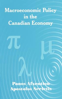 Macroeconomic Policy in the Canadian Economy - Afxentiou, Panos, and Serletis, Apostolos