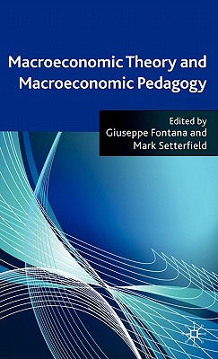 Macroeconomic Theory and Macroeconomic Pedagogy - Fontana, G (Editor), and Setterfield, M (Editor)