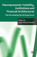 Macroeconomic Volatility, Institutions and Financial Architectures: The Developing World Experience