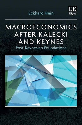 Macroeconomics After Kalecki and Keynes: Post-Keynesian Foundations - Hein, Eckhard