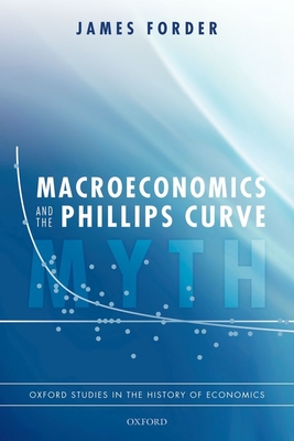 Macroeconomics and the Phillips Curve Myth - Forder, James