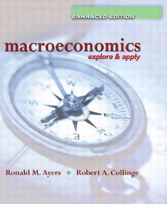 Macroeconomics: Explore and Apply, Enhanced Edition - Ayers, Ronald, and Collinge, Robert