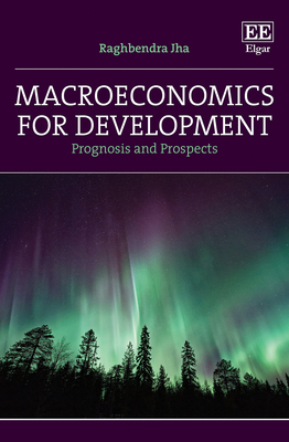 Macroeconomics for Development: Prognosis and Prospects - Jha, Raghbendra