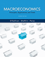 Macroeconomics: Principles, Applications and Tools plus MyEconLab with Pearson Etext Student Access Code Card Package - O'Sullivan, Arthur, and Sheffrin, Steven, and Perez, Stephen