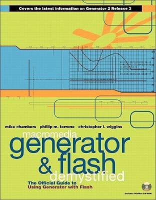 Macromedia Generator and Flash demystified : the official guide to using Generator with Flash - Chambers, Mike, and Torrone, Phillip M., and Wiggins, Christopher L.