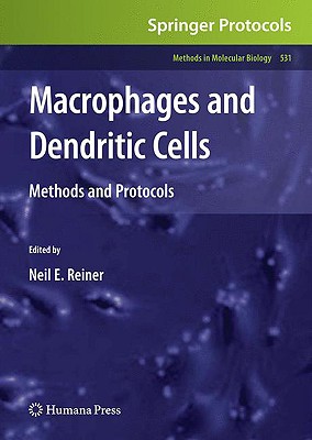 Macrophages and Dendritic Cells: Methods and Protocols - Reiner, Neil E (Editor)